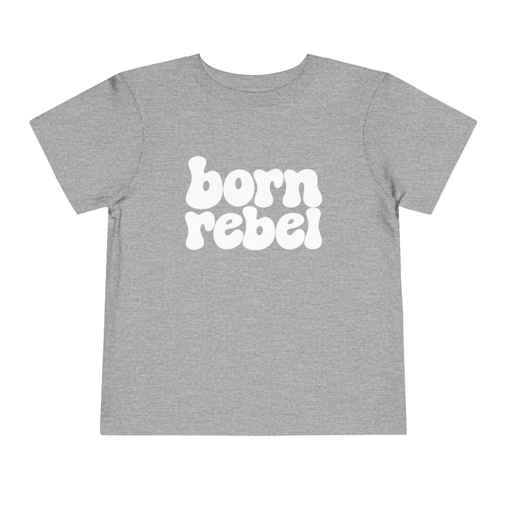 Born Rebel Toddler T-shirt