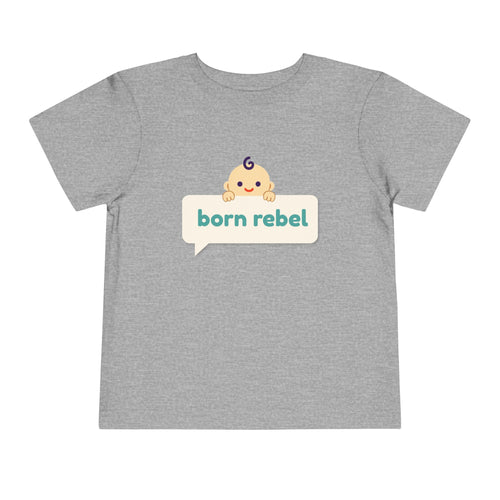 Born Rebel Toddler T-shirt