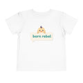 Born Rebel Toddler T-shirt